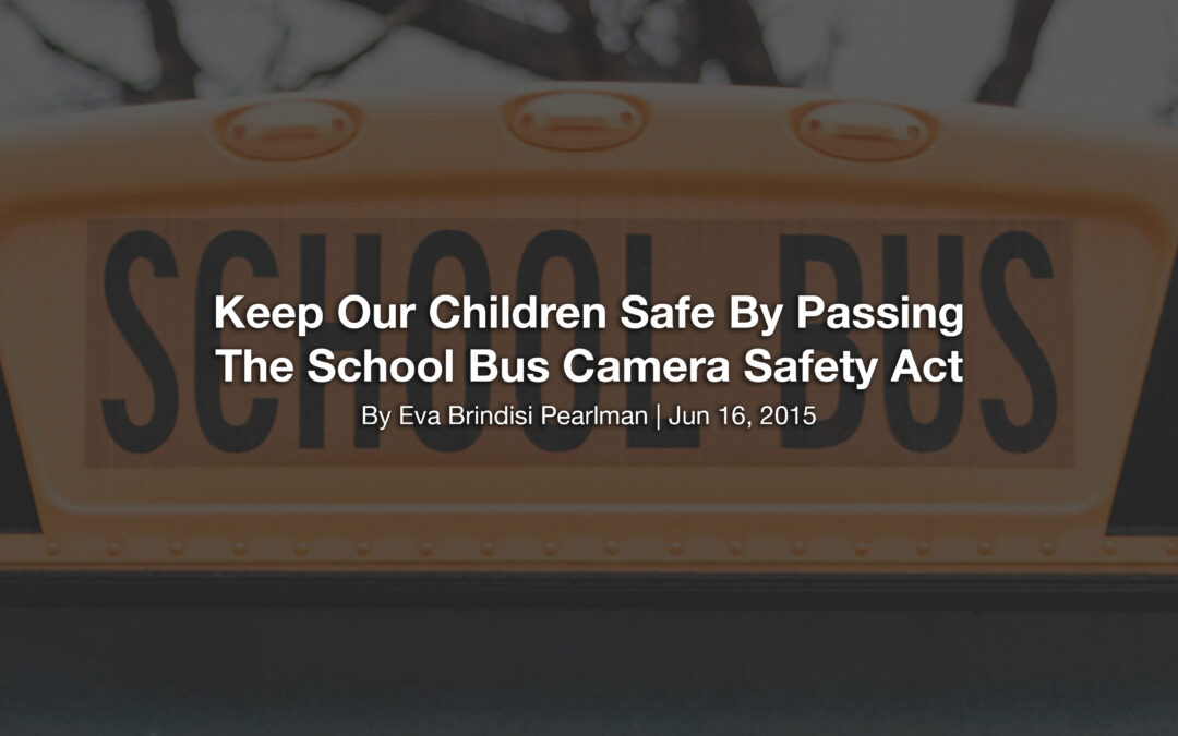 Keep Our Children Safe By Passing The School Bus Camera Safety Act