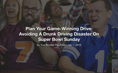 Plan Your Game-Winning Drive: Avoiding A Drunk Driving Disaster On Super Bowl Sunday