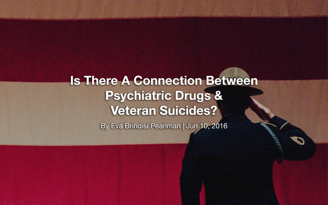 Is There A Connection Between Psychiatric Drugs & Veteran Suicides?
